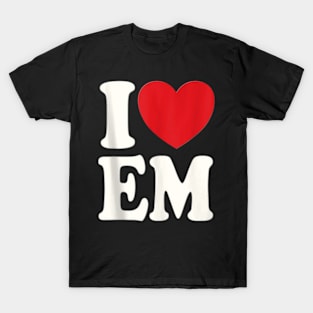 I Love E.M T-Shirt